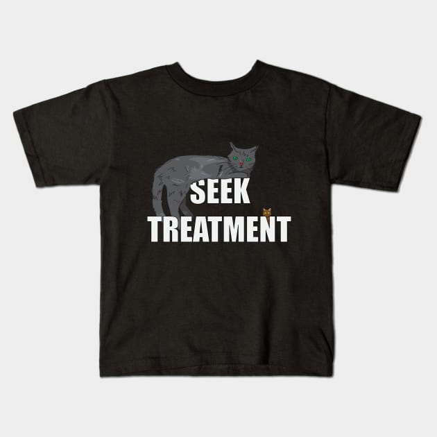 Seek Treatment Cats Kids T-Shirt by PetODesigns